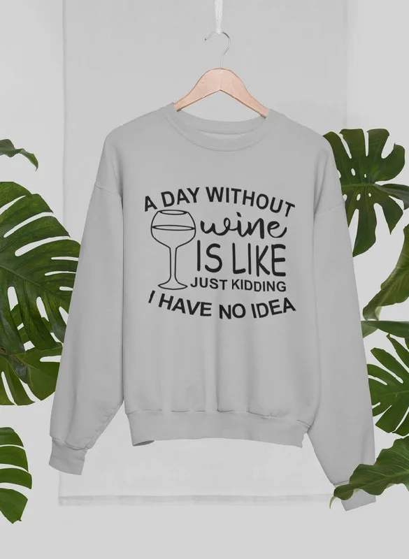 A Day Without Wine Sweat Shirt