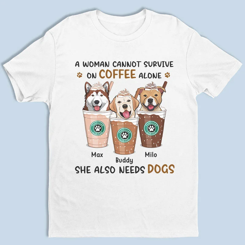 A Woman Needs Coffee & Dog - Dog Personalized Custom Unisex T-shirt, Hoodie, Sweatshirt - Gift For Pet Owners, Pet Lovers