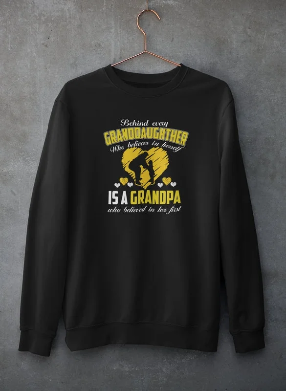 Behind Every Granddaughter Who Believes In Herself Is A Grandpa Sweat Shirt