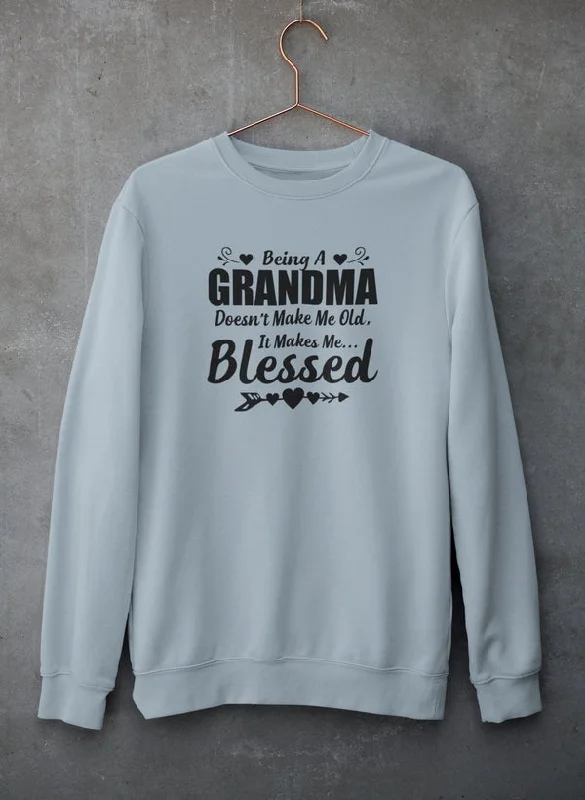 Being A Grandma Doesn't Make Me Old It Makes Me Blessed Sweat Shirt