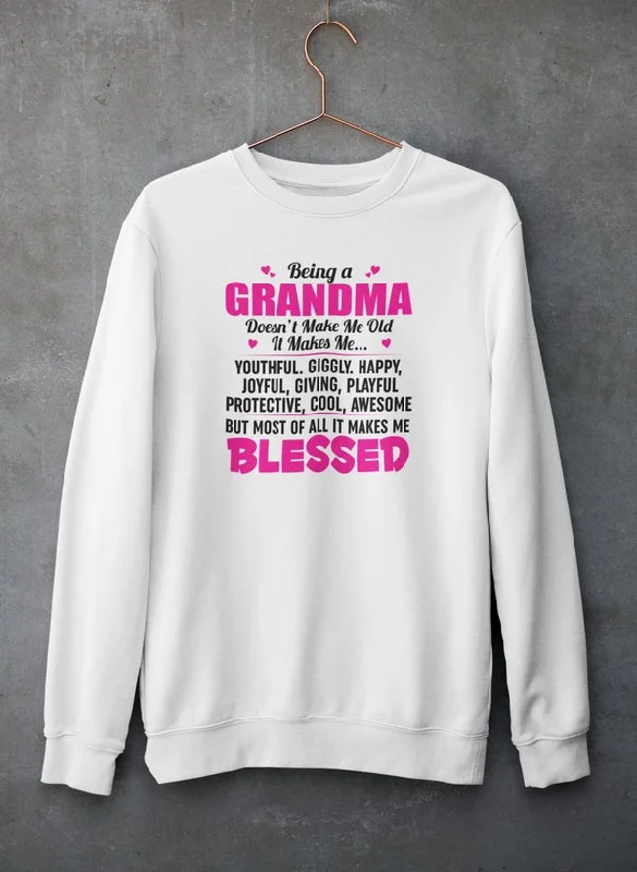 Being A Grandma Doesn't Make Me Old It Sweat Shirt