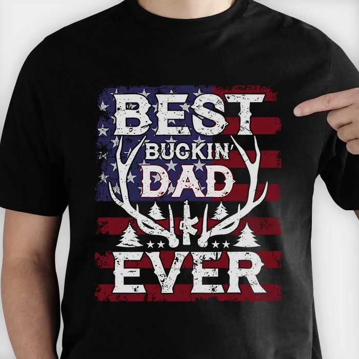 Best Buckin Dad Ever - Gift for Dad, Unisex T-shirt