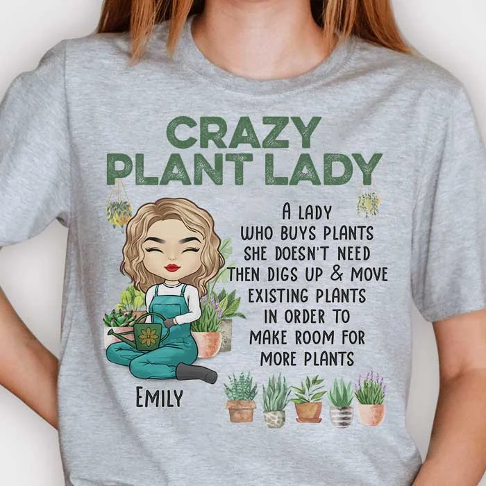 Crazy Plant Lady A Lady Who Buys Plants She Doesn't Need - Personalized Unisex T-shirt, Hoodie