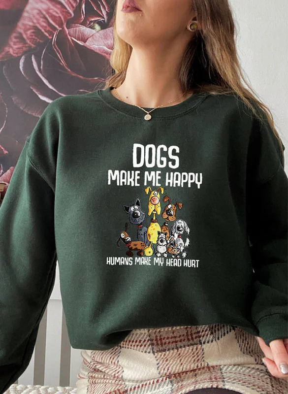 Dogs Make Happy Sweat Shirt