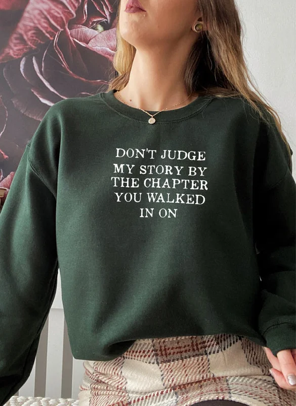 Dont Judge My Story Sweat Shirt