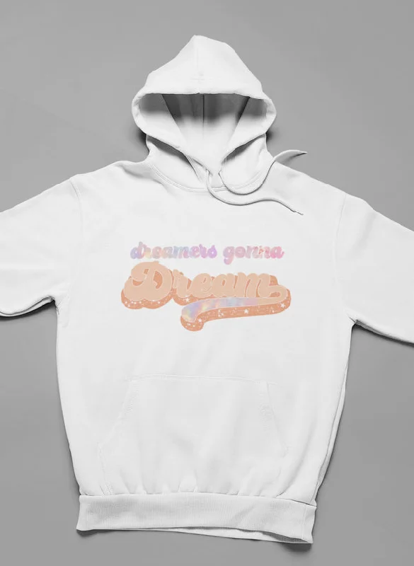 Dreamers Gonna Dream Hoodie