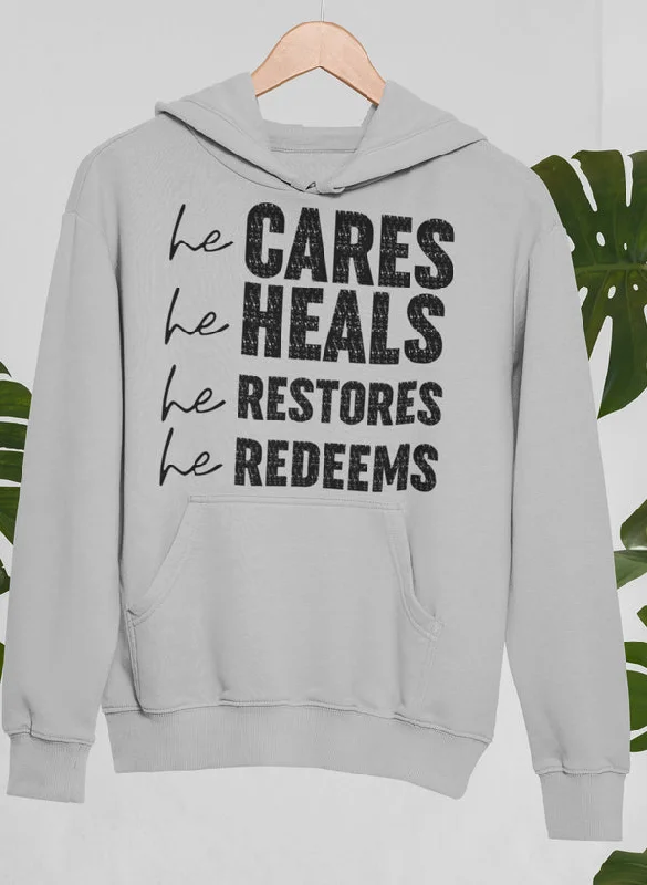 He Cares He Heals He Restores He Redeems Hoodie