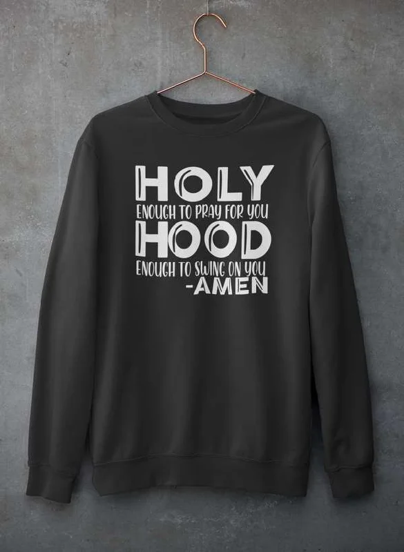 Holy Enough To Pray For You Sweat Shirt