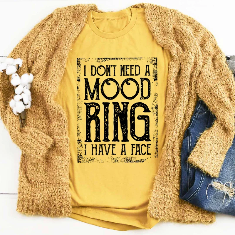 I Don't Need A Mood Ring T-Shirt