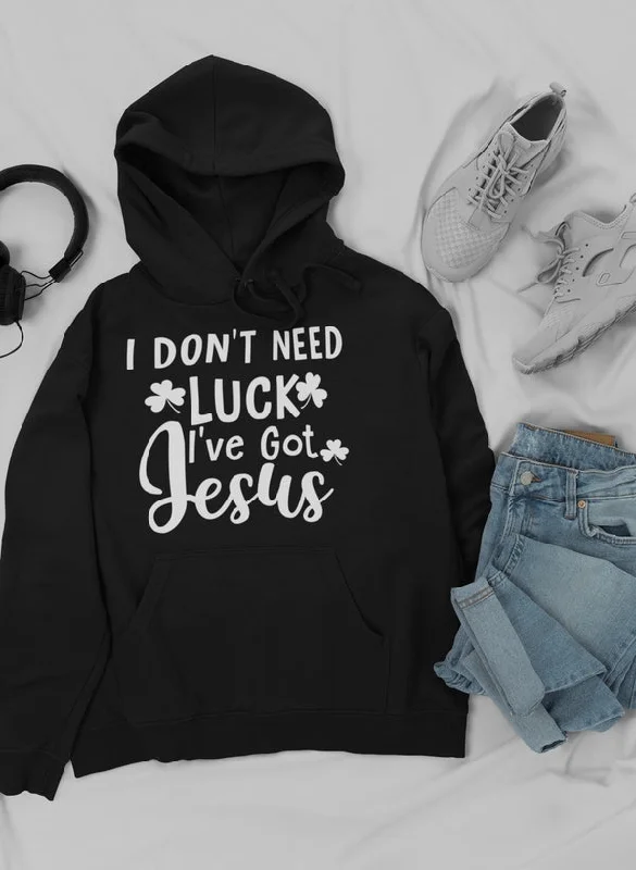 I Don't Need Luck Hoodie