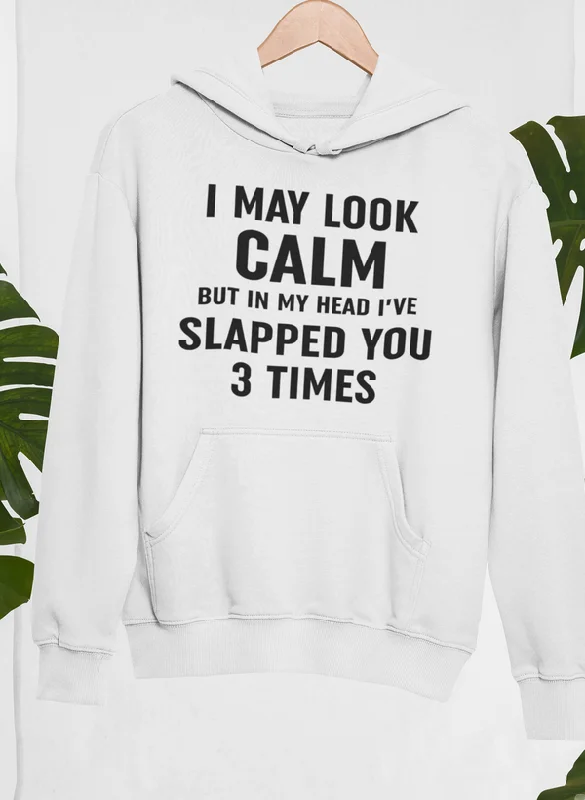 I May Look Calm Hoodie