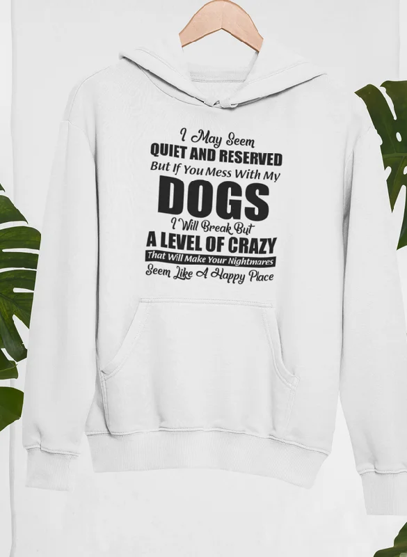 I May Seem Quiet And Reserved Hoodie