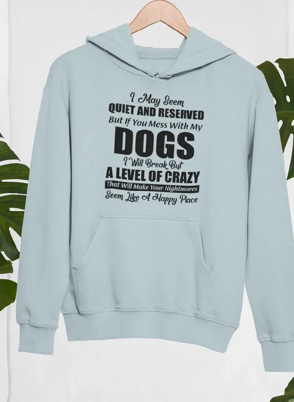 I May Seem Quiet And Reserved Hoodie