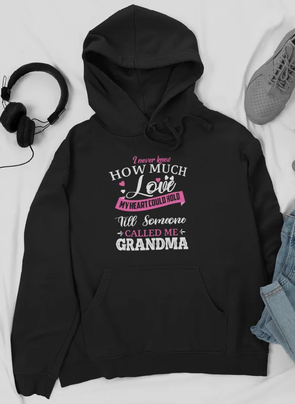 I Never Knew How Much Love My Heart Could Hold Till Someone Called Me Grandma Hoodie