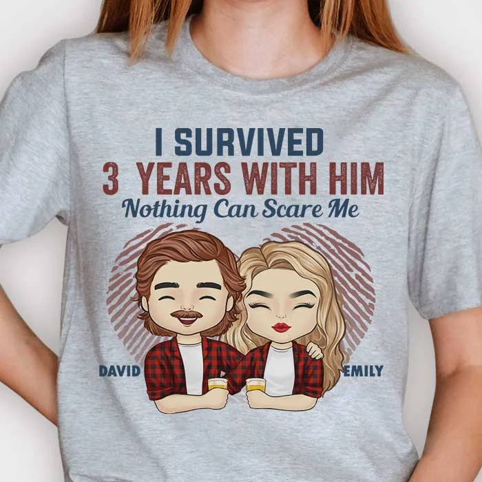 I Survived Many Years With Him Nothing Can Scare Me - Anniversary Gifts, Gift For Couples, Personalized Unisex T-shirt, Hoodie