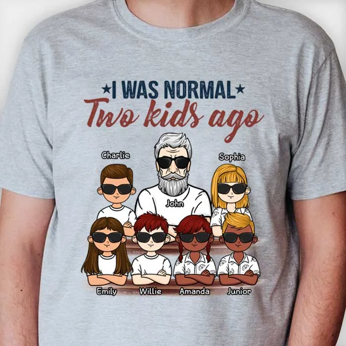 I Was Normal - Personalized Unisex T-Shirt For Dads, Grandpas