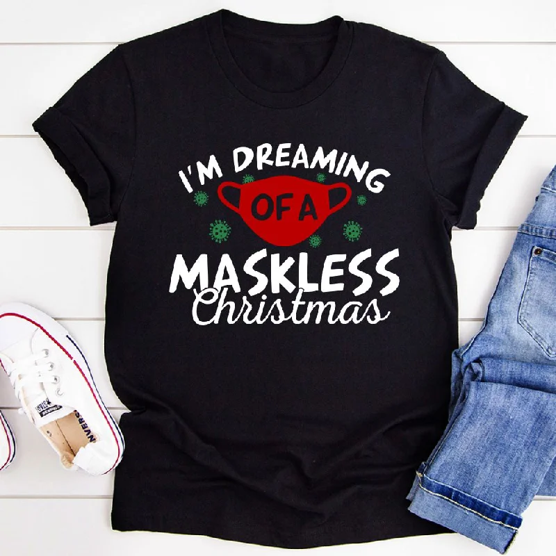 I'm Dreaming Of A Maskless Christmas T-Shirt