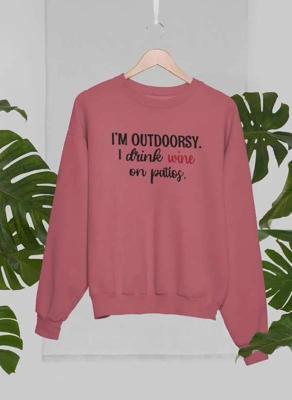 I'm Outdoorsy I Drink Wine On Patios Sweat Shirt