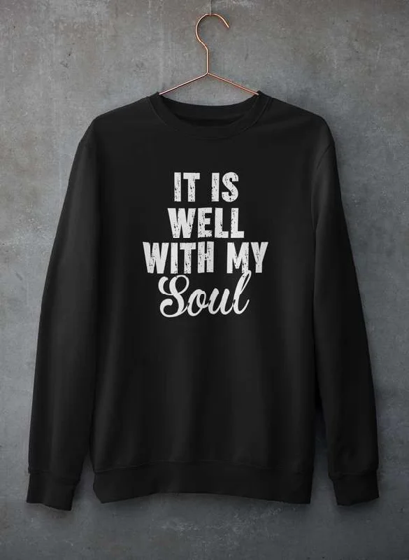 It Is Well With My Soul  Sweat Shirt