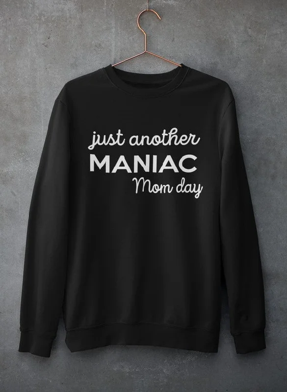 Just Another Manic Mom Day Sweat Shirt