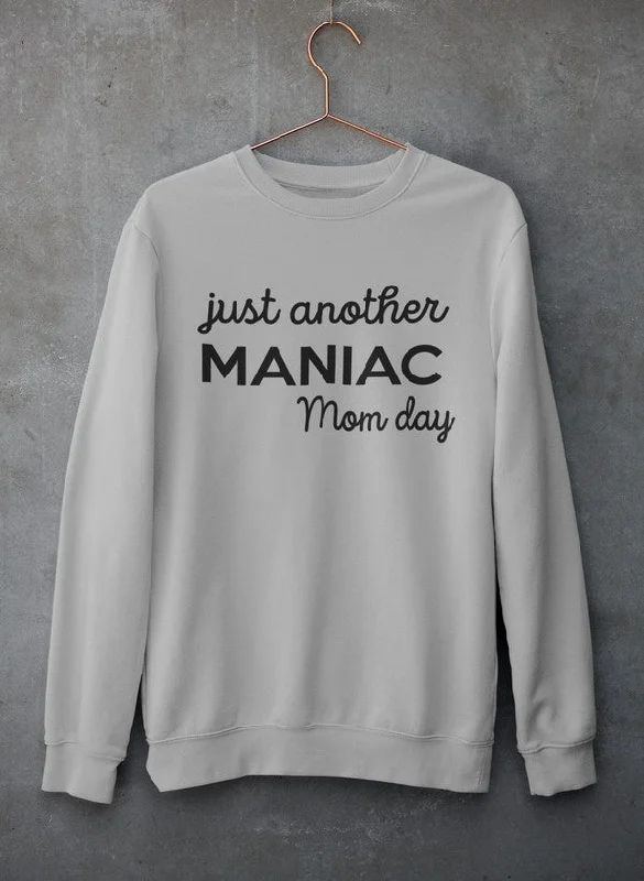 Just Another Manic Mom Day Sweat Shirt