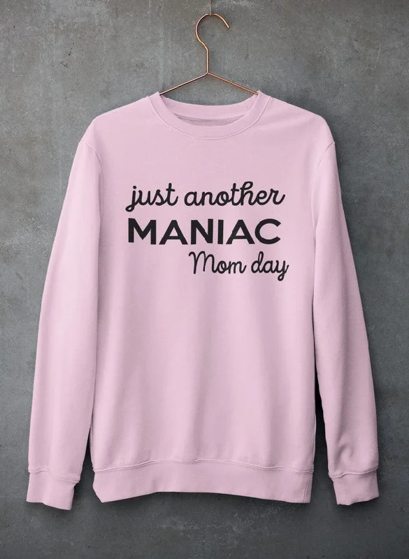 Just Another Manic Mom Day Sweat Shirt