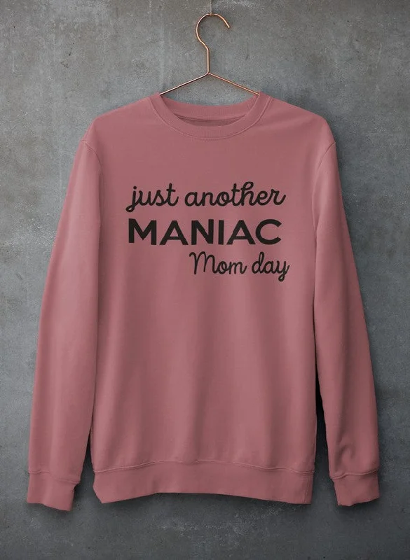 Just Another Manic Mom Day Sweat Shirt