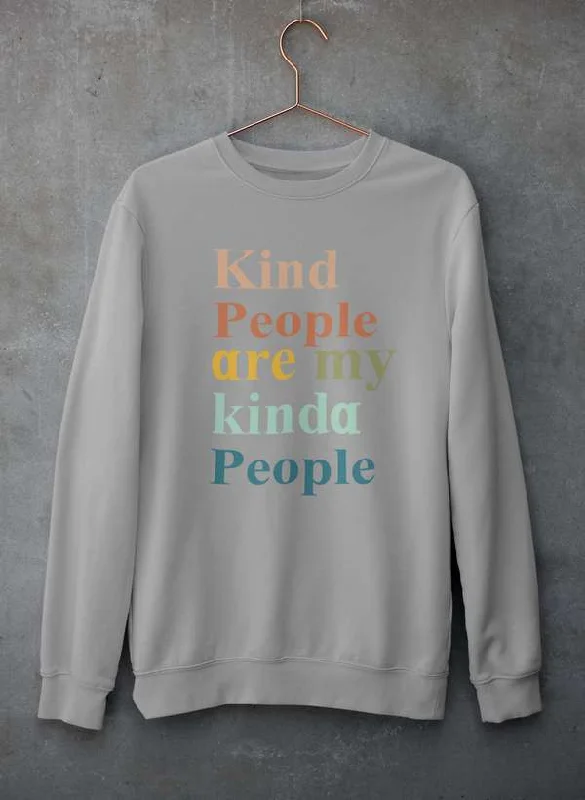 Kind People Are My Kinda People Sweat Shirt