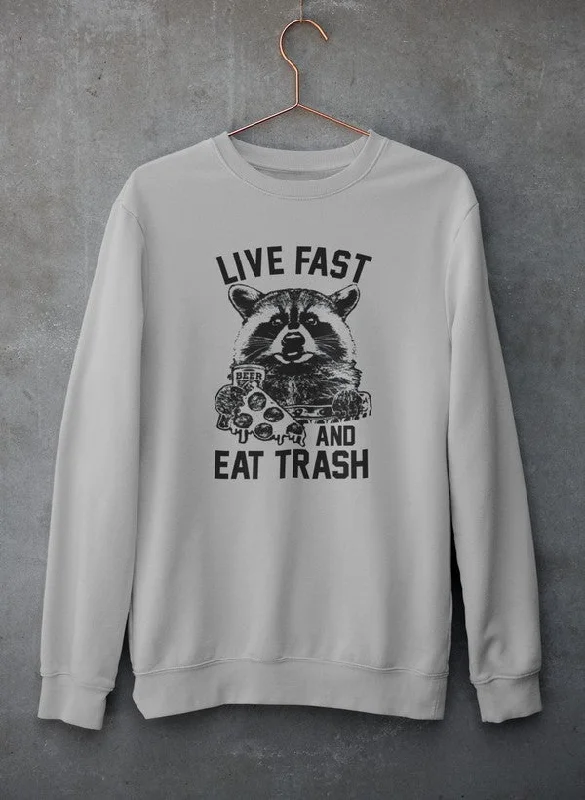 Live Fast And Eat Trash  Sweat Shirt