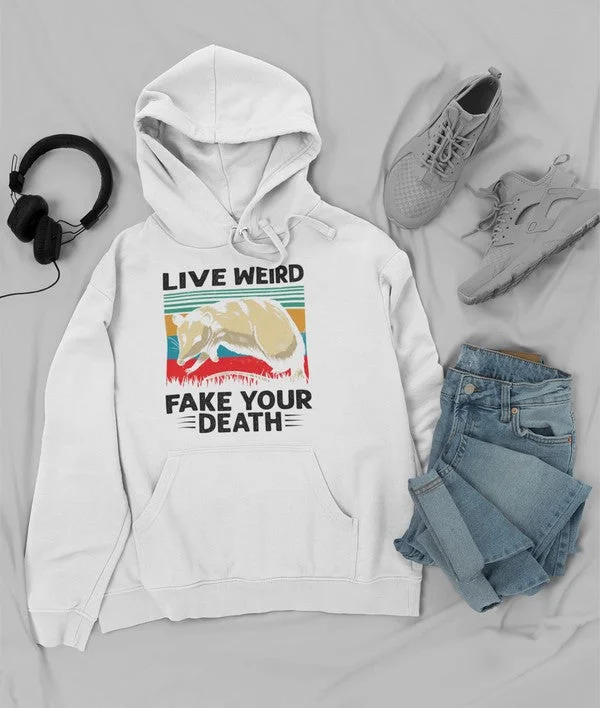 Live Weird Fake Your Death Hoodie