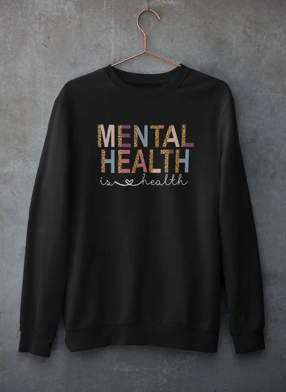 Mental Health Is Health Sweat Shirt