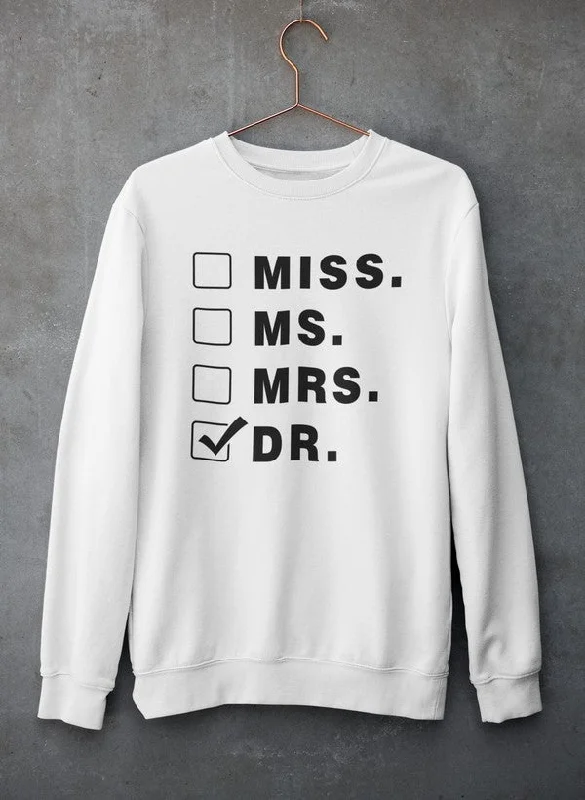 Miss Ms Mrs Dr Sweat Shirt