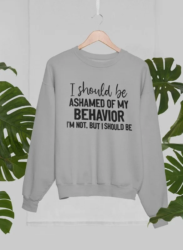 My Behavior Sweat Shirt