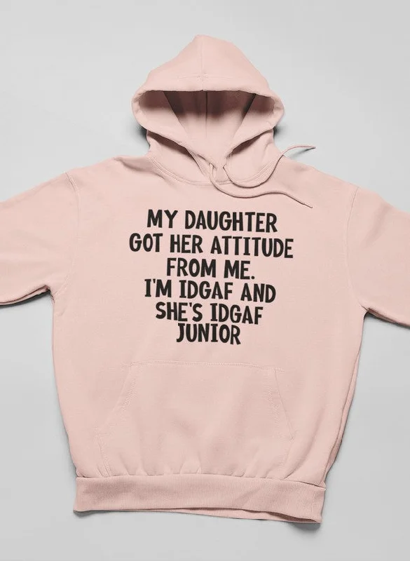 My Daughter Got Her Attitude Hoodie