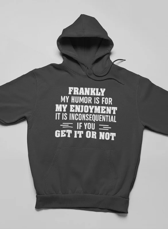 My Humor Is For My Enjoyment  Hoodie