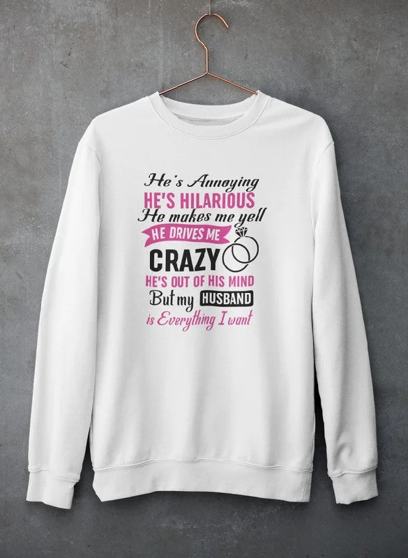 My Husband Is Everything Sweat Shirt