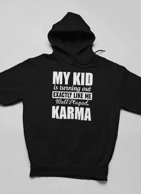 My Kid Is Turning Out Exactly Like Me Hoodie