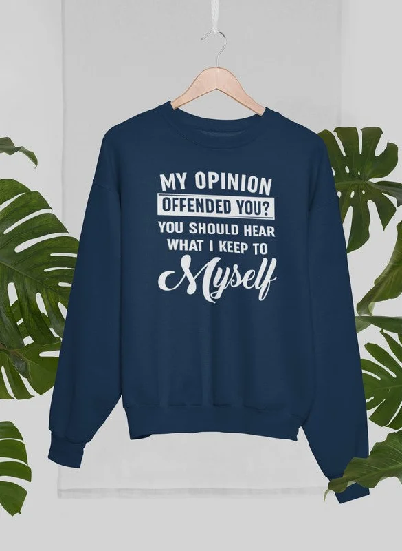 My Opinion Offended You Sweat Shirt