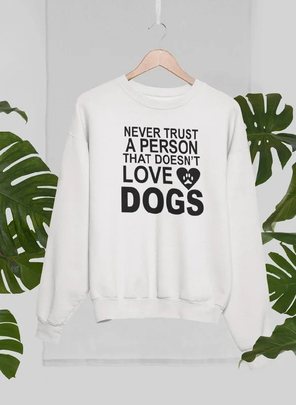 Never Trust A Person That... Sweat Shirt