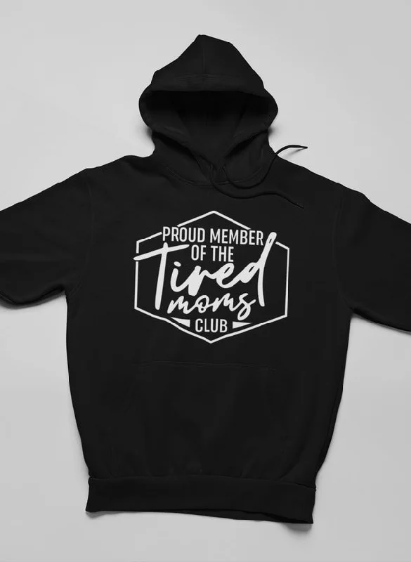 Proud Member Of The Tired Moms Club Hoodie