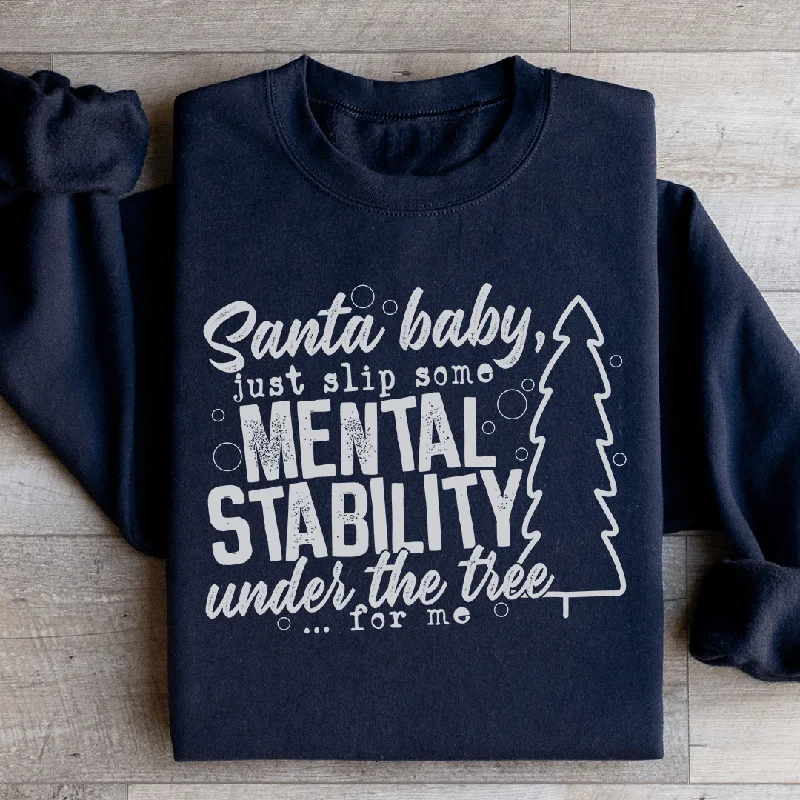 Santa Put Some Mental Stability Under The Tree For Me Sweatshirt