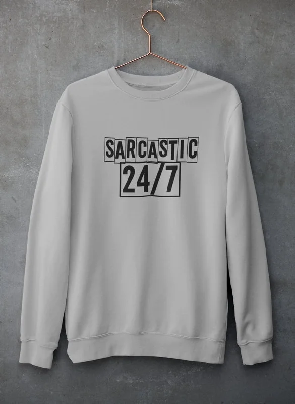 Sarcastic 24/7 Sweat Shirt