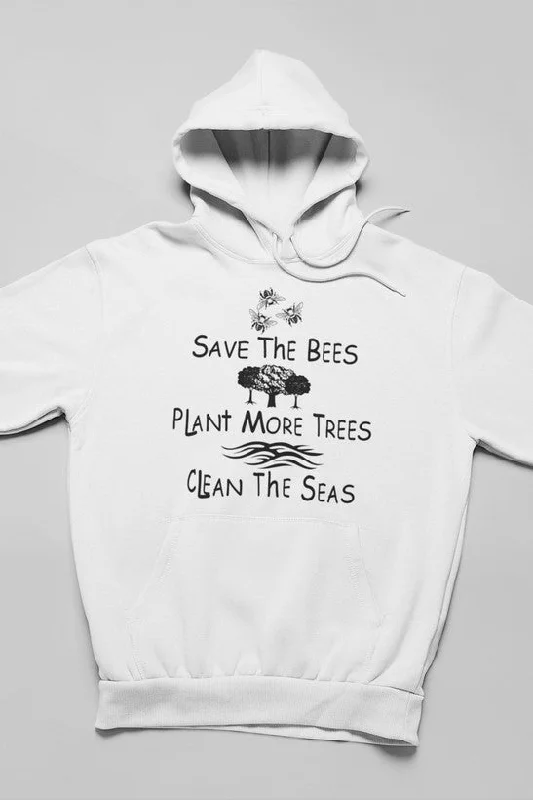 Save The Bees Plant More Trees Clean The Seas Hoodie