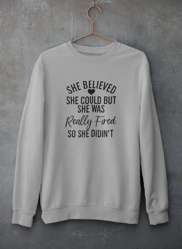 She Believed She Could Sweat Shirt