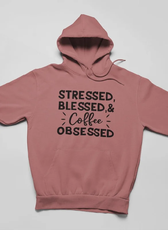 Stressed Blessed & Coffee Obsessed Hoodie