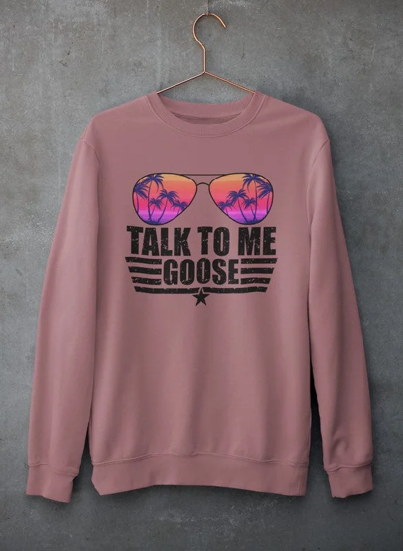 Talk to Me Goose Sweat Shirt