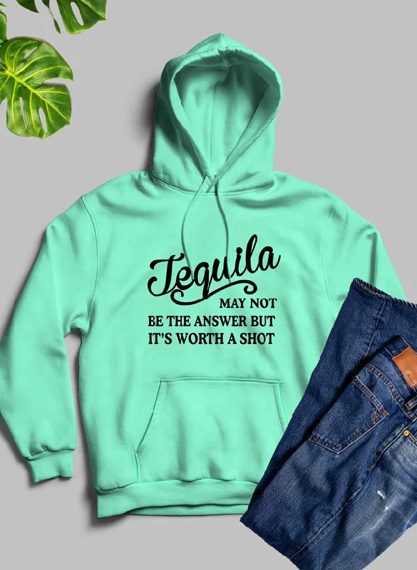 Tequila May Not Be The Answer Hoodie