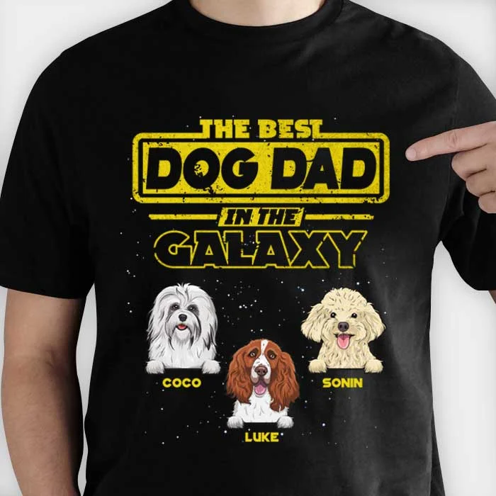 The Best Dog Dad In The Galaxy - Gift For Dads - Personalized Unisex T-Shirt