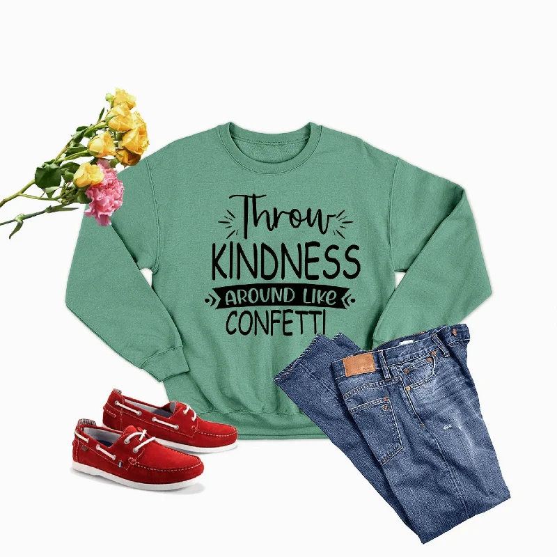 Throw Kindness Around Like Confetti Sweat Shirt