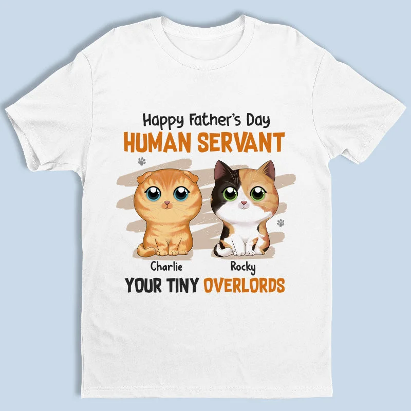 We Love You, Our Human Servant - Cat Personalized Custom Unisex T-shirt, Hoodie, Sweatshirt - Father's Day, Gift For Pet Lovers, Pet Owners